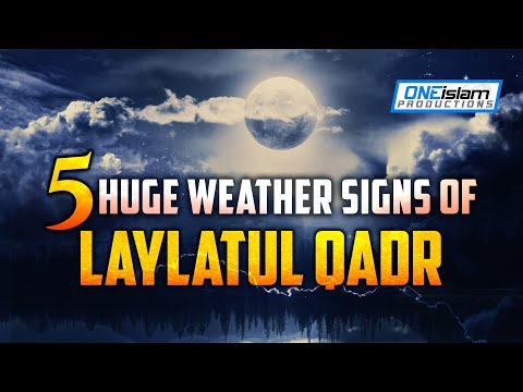 5 HUGE WEATHER SIGNS OF LAYLATUL QADR