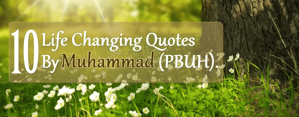 Spring life changing quotes by Muhammad (PBUH)