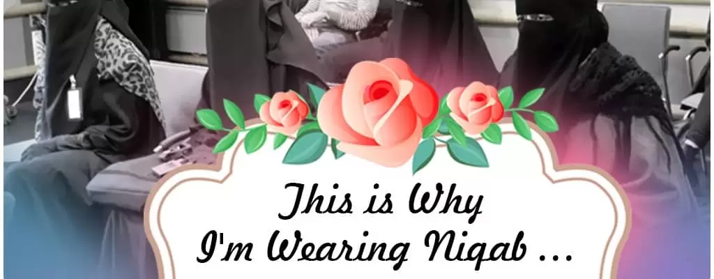 Women wearing niqab, this is why I wear niqab.