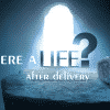 Grave and door to the light, is there life after delivery?