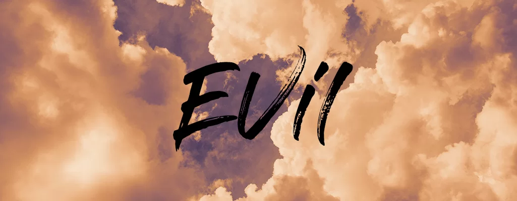 Evil with a cloud bg. The problem of evil.