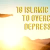 10 Islamic Ways to Overcome Depression