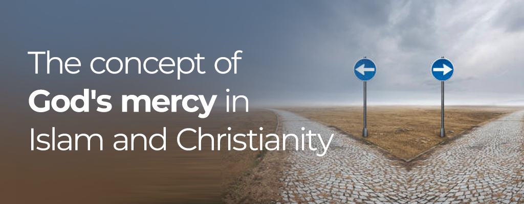 The concept of God's mercy in Islam and Christianity