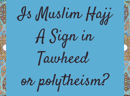 Is Muslim Hajj A Sign in Tawheed or polytheism