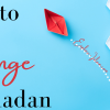 How to Change in Ramadan