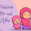How to Celebrate Eid ul-Fitr and Eid ul-Adha