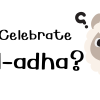 How to Celebrate Eid Ul-adha
