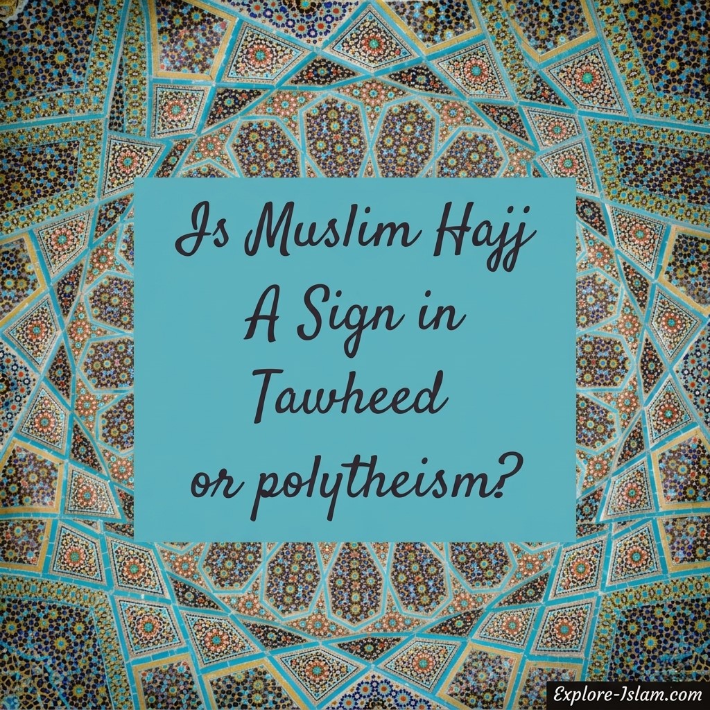 Is Muslim Hajj A Sign in Tawheed or polytheism