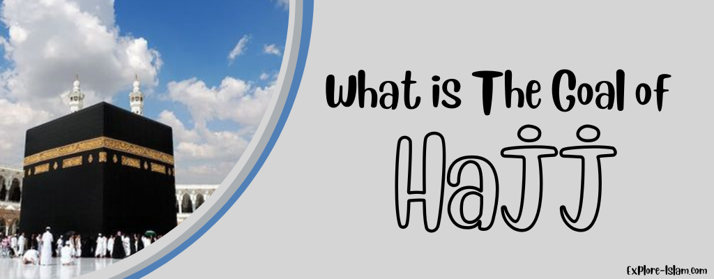 What is The Goal of Hajj