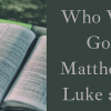 Who Wrote the Gospel of Matthew, Mark, Luke and John