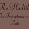 The Hadith Its Importance and Role