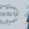 Why Do Women Wear Hijab