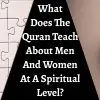 What Does The Quran Teach About Men And Women At A Spiritual Level?