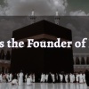 Who Is the Founder of Islam?