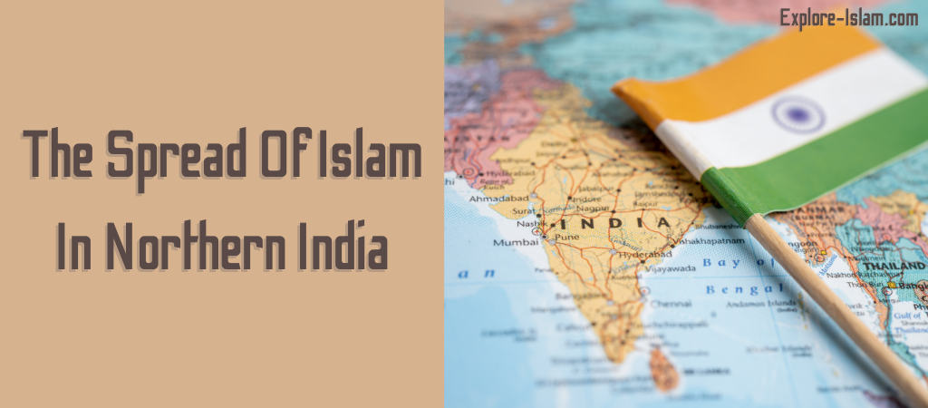 The Spread Of Islam In Northern India