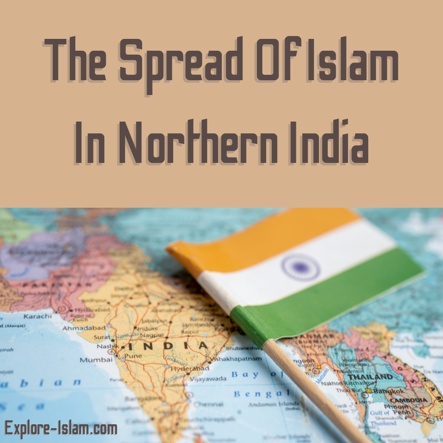 The Spread Of Islam In Northern India