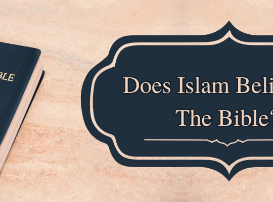 Does Islam Believe in the Bible?