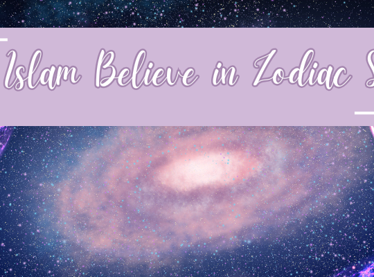 Does Islam Believe in Zodiac Signs?