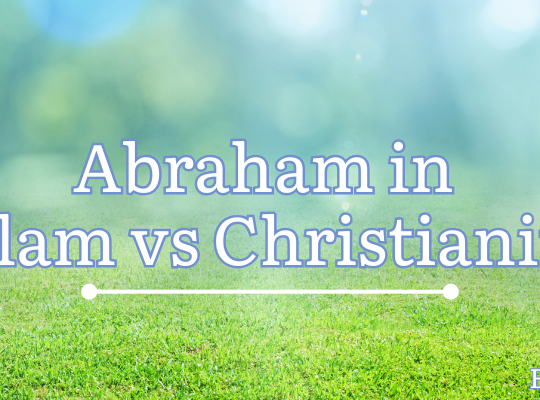 Abraham in Islam vs. Christianity