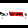 Can Women Masturbate in Islam?