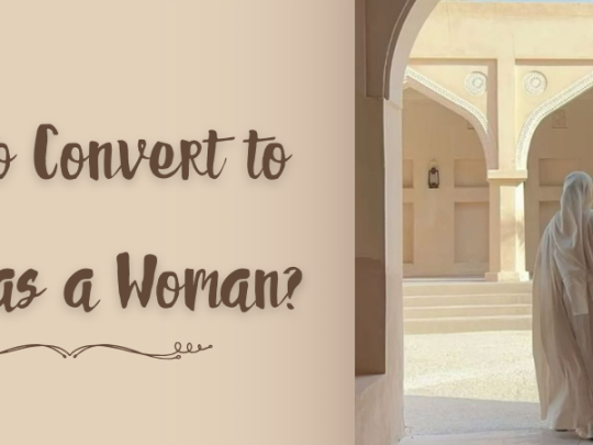How to Convert to Islam as a Woman?