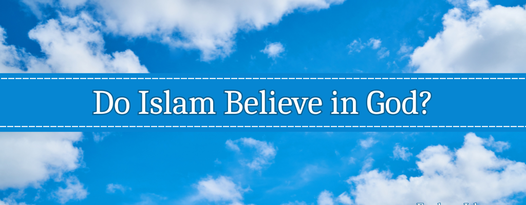 do islam believe in god