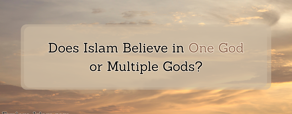 does islam believe in one god or multiple gods