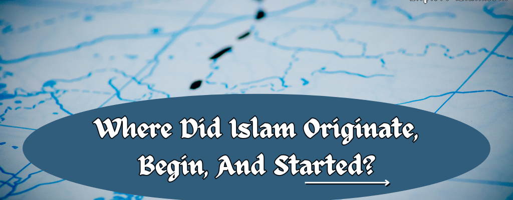 where did islam originate, Begin, and Started