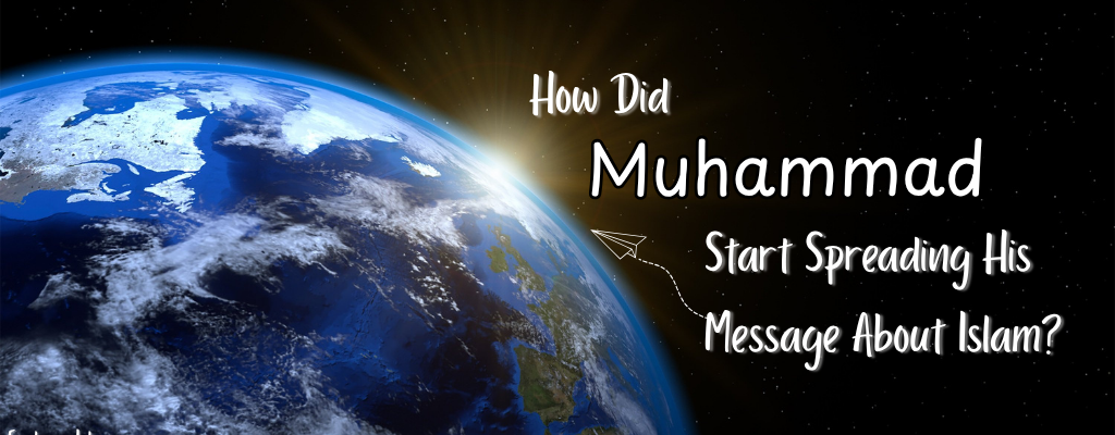 How did muhammad start spreading his message about islam?