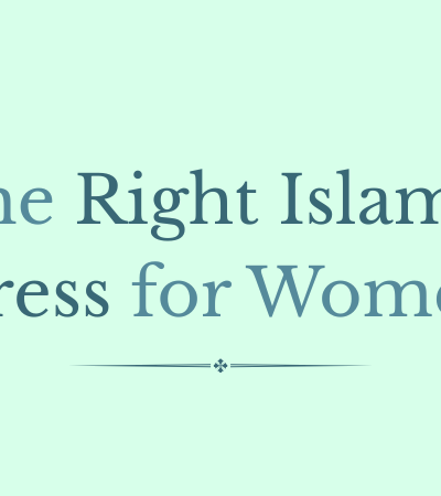 The Right Islamic Dress for Women