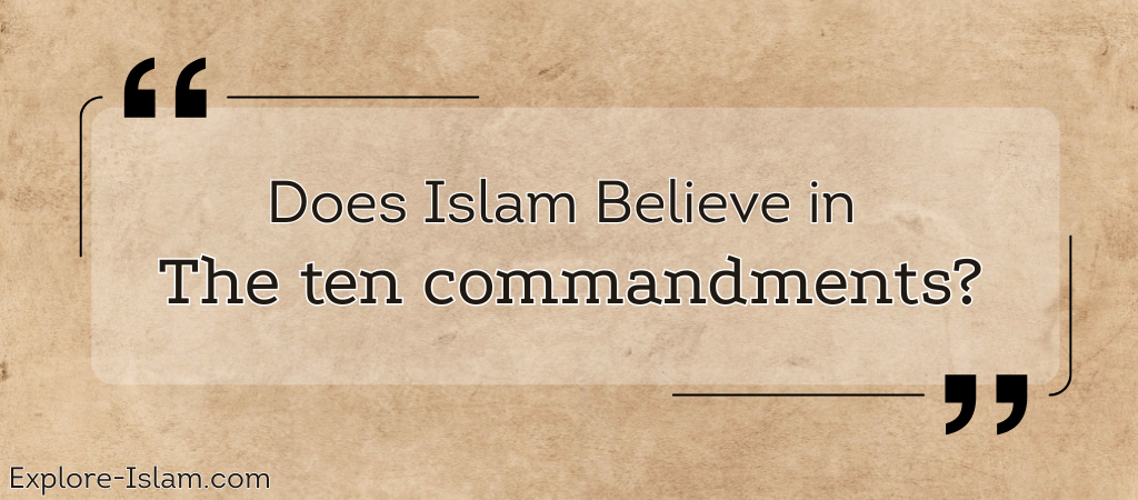 Does Islam Believe in the Ten Commandments?