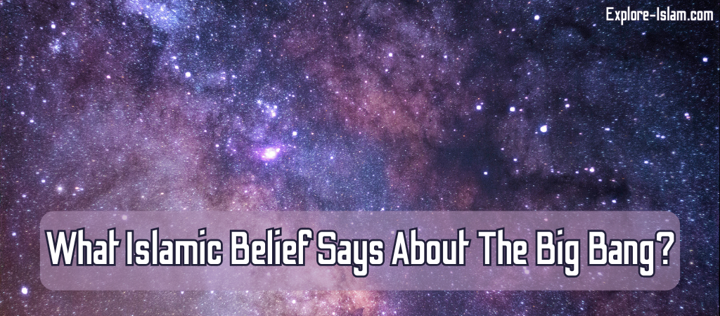 What Islamic Belief Says About The Big Bang450