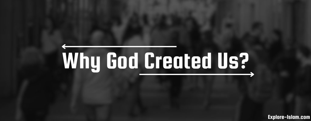 why God created us?