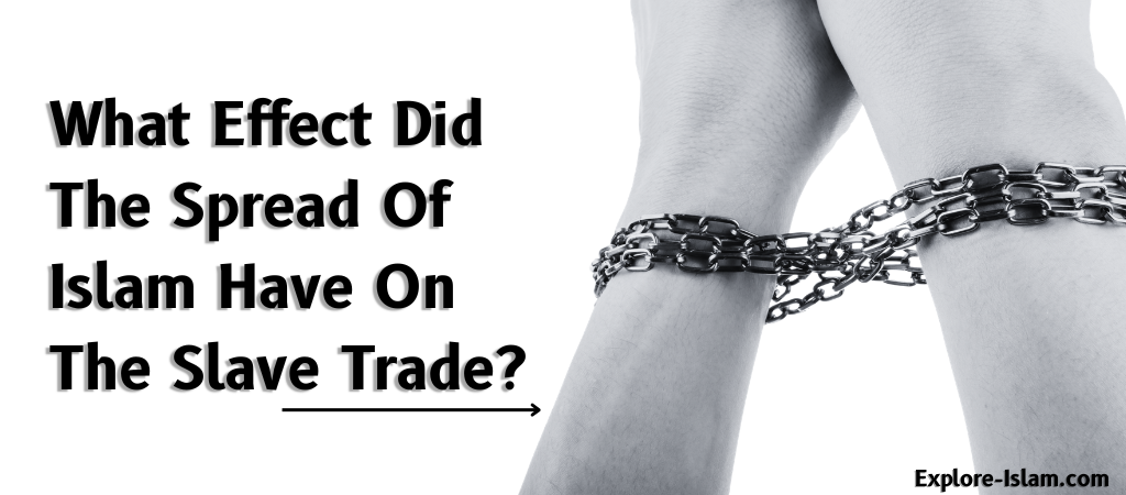 what effect did the spread of islam have on the slave trade