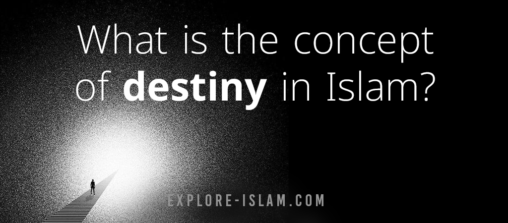 Does Islam Believe In Destiny