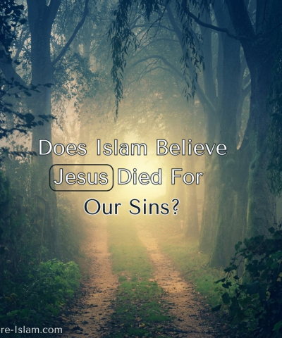 Does Islam Believe Jesus Died For Our Sins
