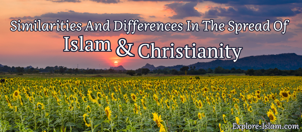 similarities and differences in the spread of islam and christianity