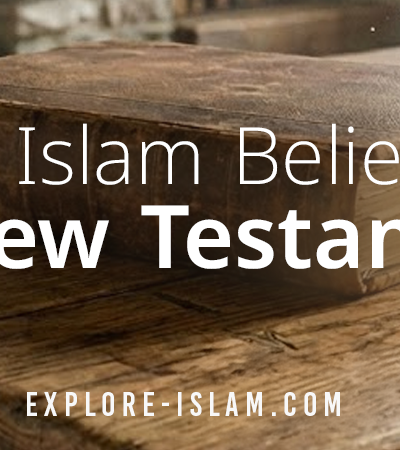 Does Islam believe in the New Testament?