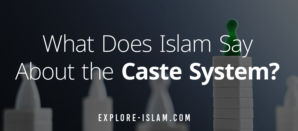 What Does Islam Say About the Caste System?