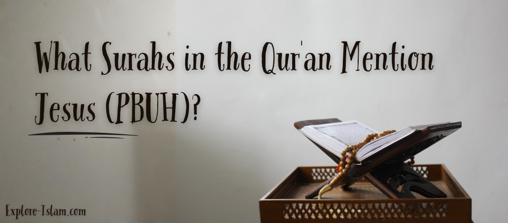 What Surahs in the Qur'an Mention Jesus (PBUH)?