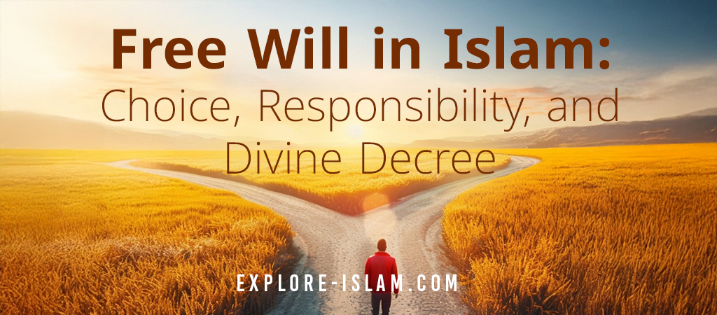 Free Will in Islam Choice, Responsibility, and Divine Decree