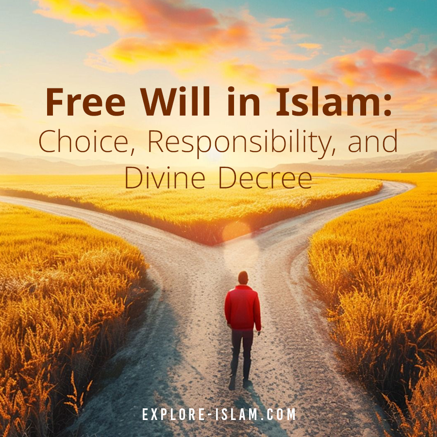 Free Will in Islam Choice, Responsibility, and Divine Decree