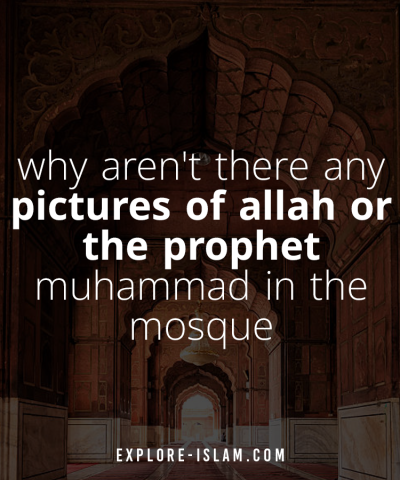 why aren't there any pictures of allah or the prophet muhammad in the mosque