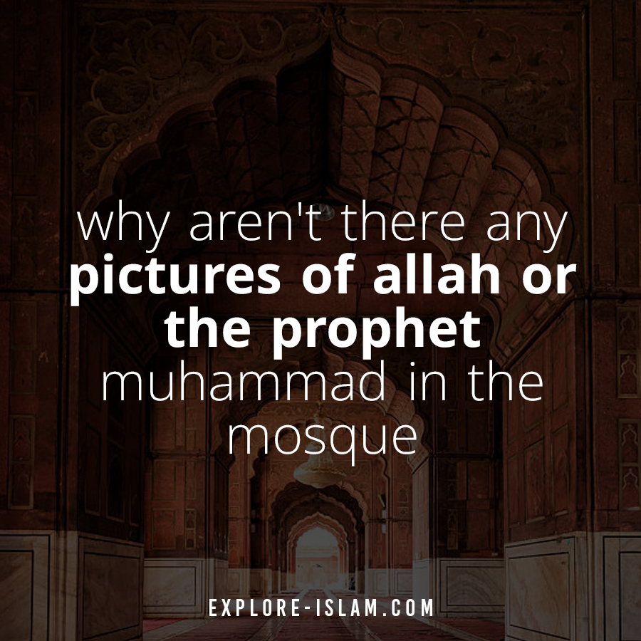 why aren't there any pictures of allah or the prophet muhammad in the mosque