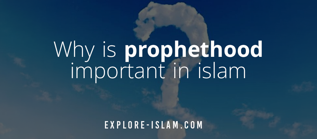 why is prophethood important in islam