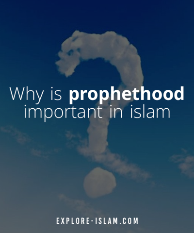 why is prophethood important in islam