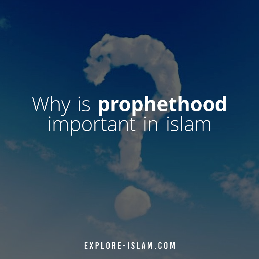 why is prophethood important in islam